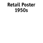 Retail Poster 1950s